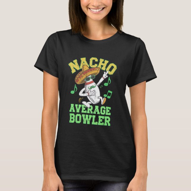 Nacho Average Bowlareare Mexican Bowling Cinco De  T Shirt (Framsida)
