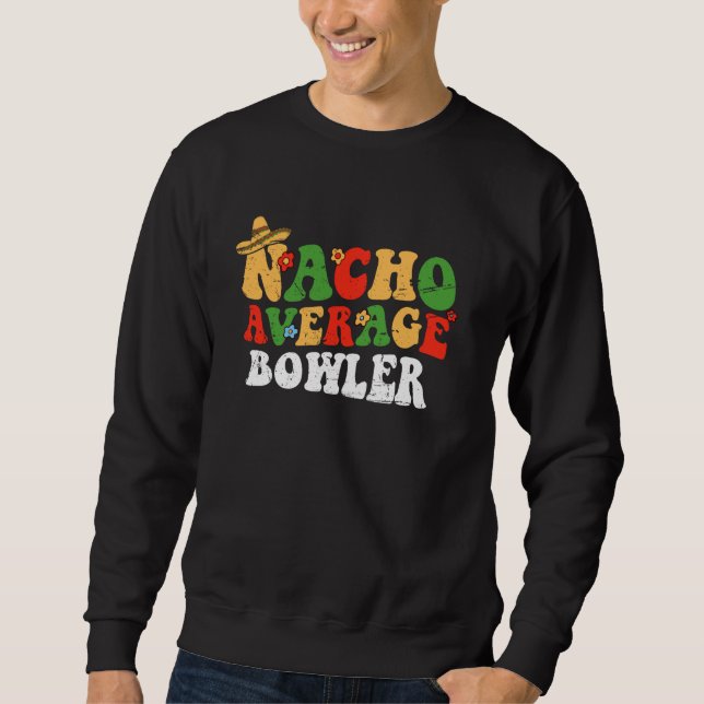 Nacho Average Bowlareare Mexican Cinco De Mayo Gro Lång Ärmad Tröja (Framsida)
