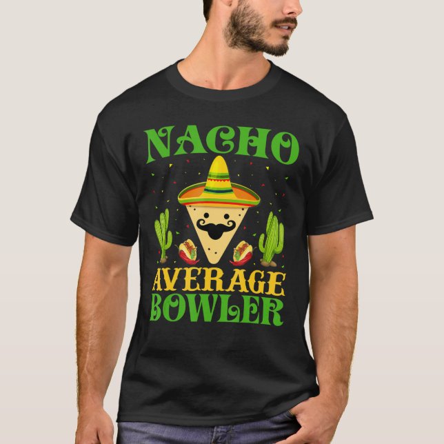 Nacho Average Bowlareare Mexican Cinco De Mayo T Shirt (Framsida)
