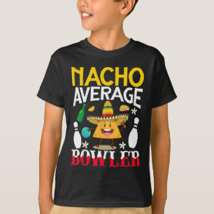 Nacho Average Bowler Cinco De Mayo Bowling Mexikan T Shirt