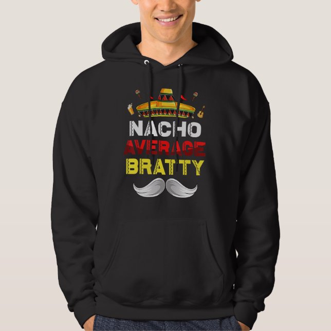 Nacho Average Bratty Funny Cinco De Mayo Mexican P Hoodie (Framsida)