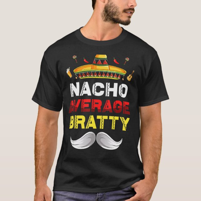 Nacho Average Bratty Funny Cinco De Mayo Mexican P T Shirt (Framsida)