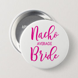 Nacho Average Bride Button Knapp