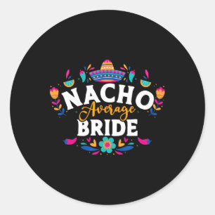 Nacho Average Bride Cinco De Mayo Mexican Matching Runt Klistermärke