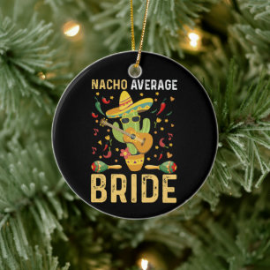 Nacho Average Bride Cinco De Mayo Mexikansk Bröllo Julgransprydnad Keramik