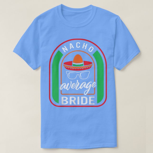 Nacho Average Bride Meican Fiesta Taco Sombrero me T Shirt (Design framsida)