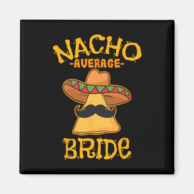 Nacho Average Bride mexikansk Cinco De Mayo-fest  Magnet (Framsidan)
