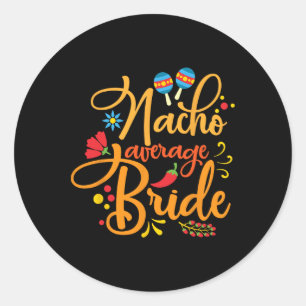 Nacho Average Bride Nachos Älskare Funny Bröllop G Runt Klistermärke
