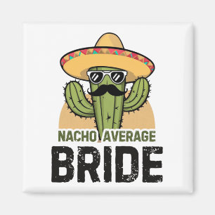 Nacho Average Bride Rolig Cinco De Mayo Mexikansk Magnet