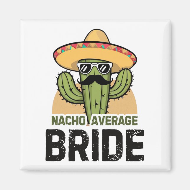 Nacho Average Bride Rolig Cinco De Mayo Mexikansk  Magnet (Framsidan)
