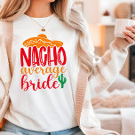 Nacho Average Bride Spain Sombrero Funny Bröllop T Shirt<br><div class="desc">Nacho Average Bride Spain Sombrero Funny Bröllop T-Shirt har texten "Nacho Average Bride" i roligt,  modern manustypografi accentuerad med en sombrero- och cactus-fabrik. Perfekt för bruden för en möhippa eller bröllopsdag. Designad av Evco Studio www.zazzle.com/store/evcostudio</div>