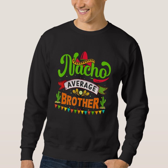 Nacho Average Brother Cinco De Mayo Mexikansk Matc Lång Ärmad Tröja (Framsida)