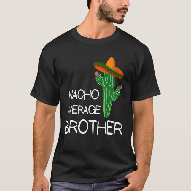Nacho Average Brother Cinco De Mayo T Shirt (Framsida)