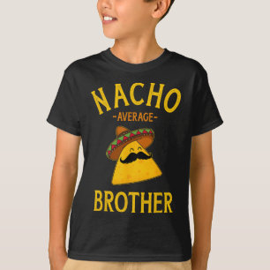Nacho Average Brother for Family Cinco de Mayo Par T Shirt
