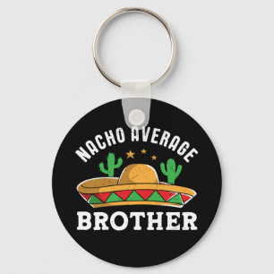 Nacho Average Brother Funny Mexican Food Pun Nyckelring