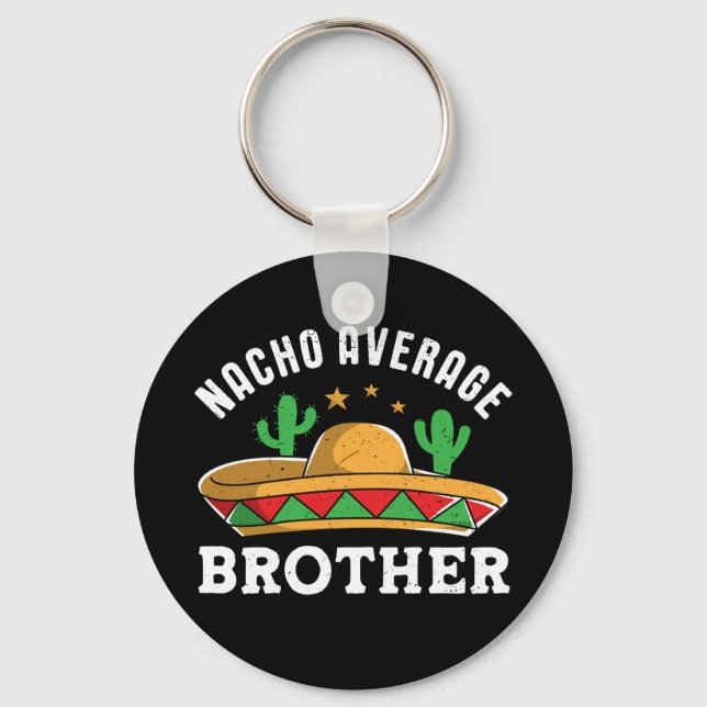 Nacho Average Brother Funny Mexican Food Pun Nyckelring (Framsida)