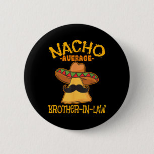 Nacho Average Brother-in-law Mexikanska cinco Knapp