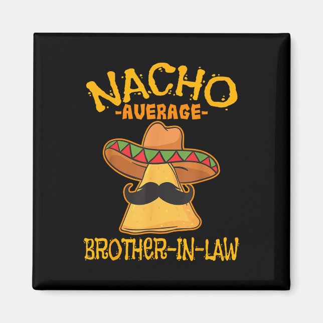 Nacho Average Brother-in-law Mexikanska cinco Magnet (Framsidan)