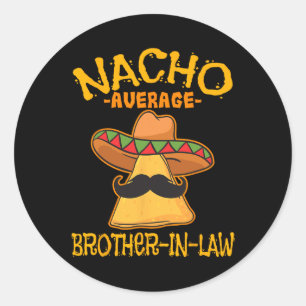 Nacho Average Brother-in-law Mexikanska cinco Runt Klistermärke