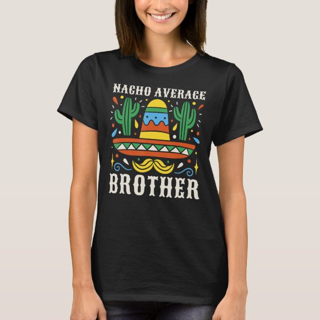 Nacho Average Brother  Mexican Cinco de Mayo Fiest T Shirt (Framsida)