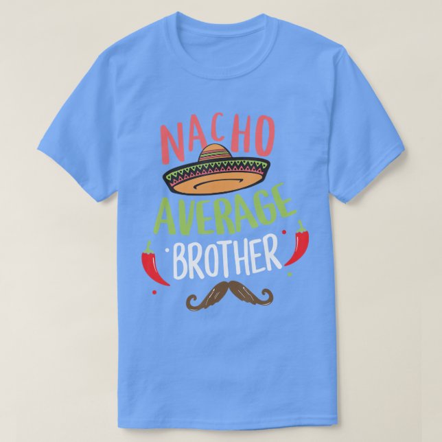 Nacho Average Brother Mexican Mustache Cinco de Mo T Shirt (Design framsida)
