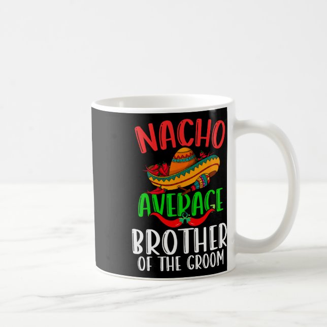 Nacho Average brother of the Groom Funny Cinco de Kaffemugg (Höger)