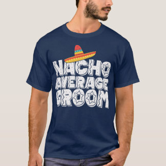 Nacho Average Brudgumme Bröllop och Sängkammarpart T Shirt