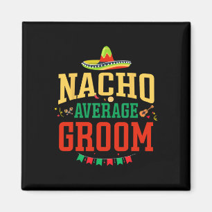 Nacho Average Brudgumme Cinco De Mayo Fiesta Nacho Magnet