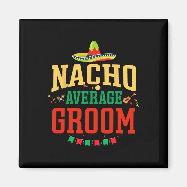 Nacho Average Brudgumme Cinco De Mayo Fiesta Nacho Magnet (Framsidan)