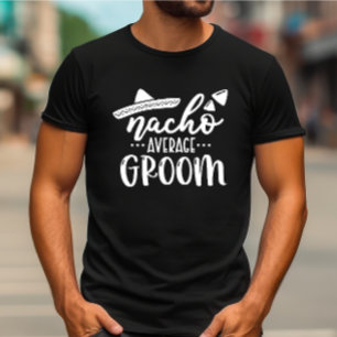 Nacho Average Brudgumme Sällskap på Möhippa T Shirt