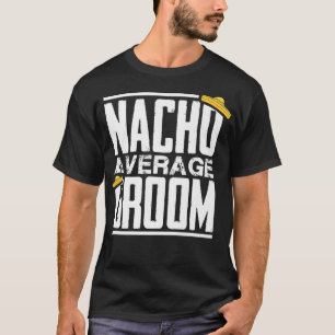Nacho Average Brudgumme, Svästpartaj T Shirt