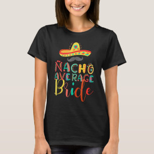 Nacho Average Budens mamma Cinco De Mayo T Shirt