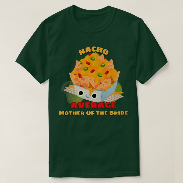 Nacho Average Budens mamma Funny Family Wed T Shirt (Design framsida)