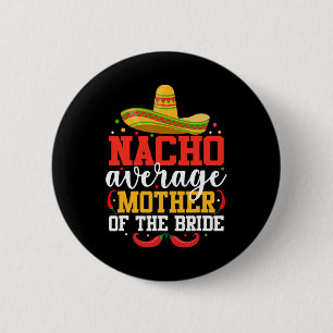 Nacho Average Budens mamma Mexican Cinco De Knapp