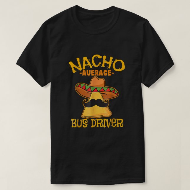 Nacho Average Buss Driver Busman Cinco De T Shirt (Design framsida)