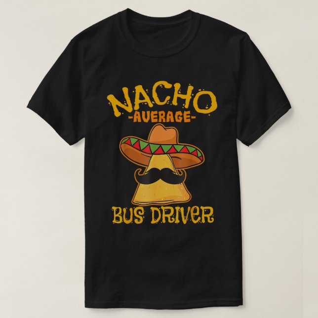 Nacho Average Buss Driver Busman Cinco De T Shirt (Design framsida)