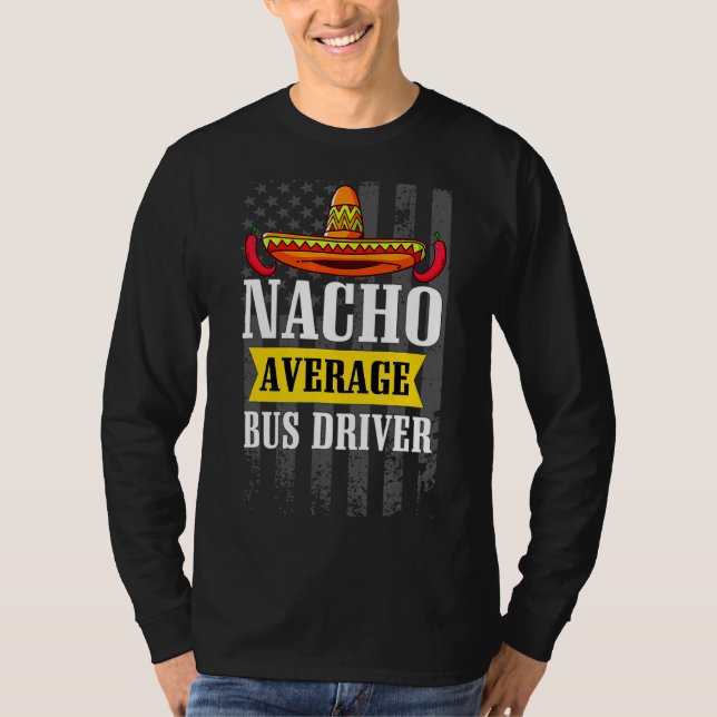 Nacho Average Buss Driver Cinco De Mayo Mexican Am T Shirt (Framsida)