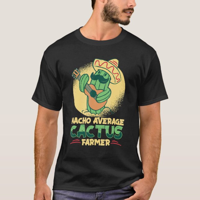 Nacho Average Cactus Farmer  Sukkulent Trädgårdsmä T Shirt (Framsida)