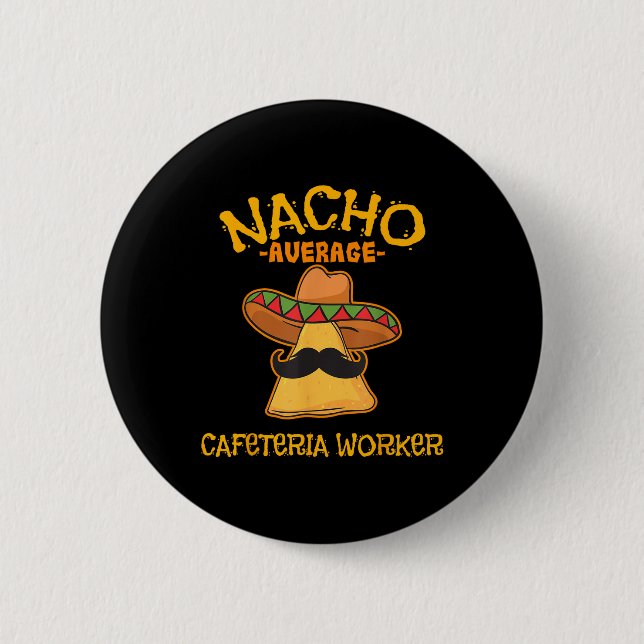 Nacho Average Cafeteria Worker Cinco De Mayo Fiest Knapp (Framsida)
