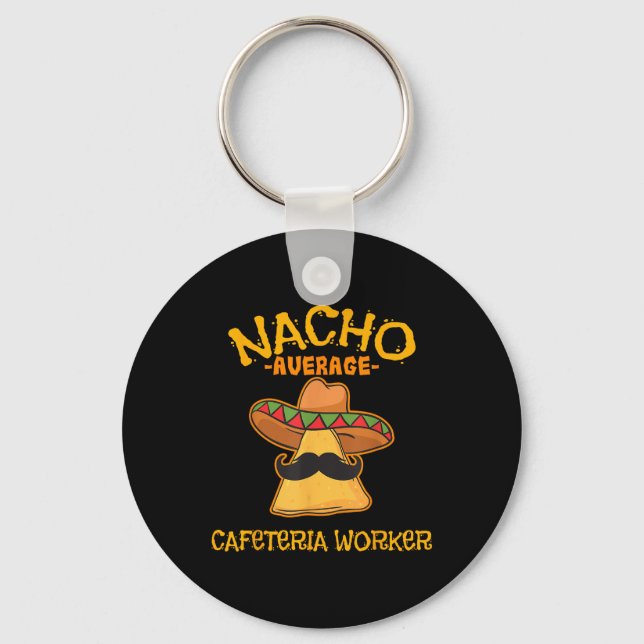 Nacho Average Cafeteria Worker Cinco De Mayo Fiest Nyckelring (Framsida)