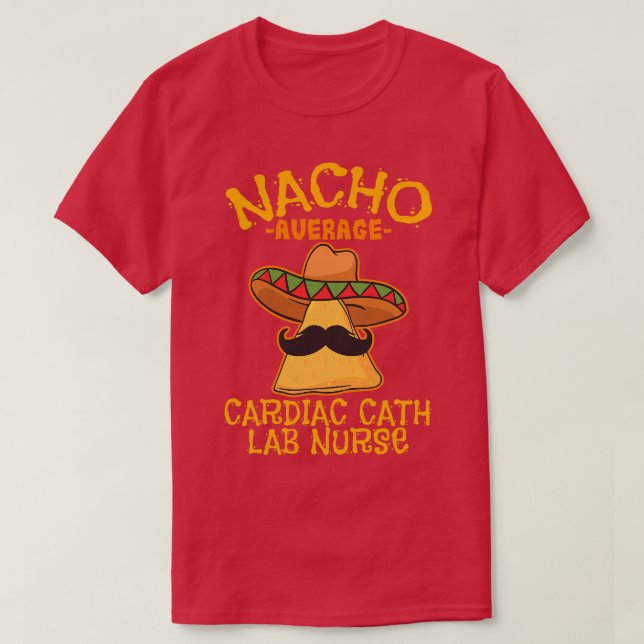 Nacho Average Cardiac Cath Lab Nurse Cinco De Mayo T Shirt (Design framsida)