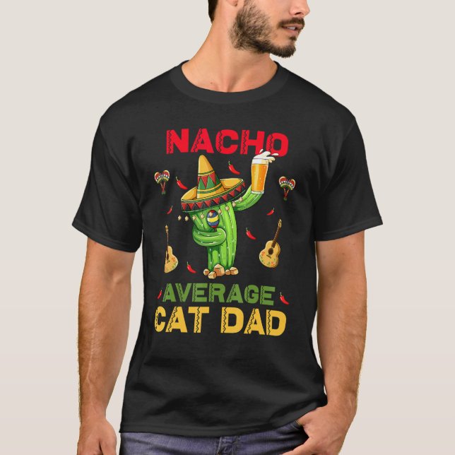 Nacho Average Cat Dad Cinco De Mayo Mexikansk Fest T Shirt (Framsida)