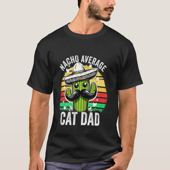 Nacho Average Cat Dad Mexikansk Cinco De Mayo T Shirt (Framsida)