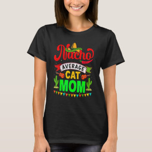 Nacho Average Cat Mamma Matching Family Cinco De M T Shirt