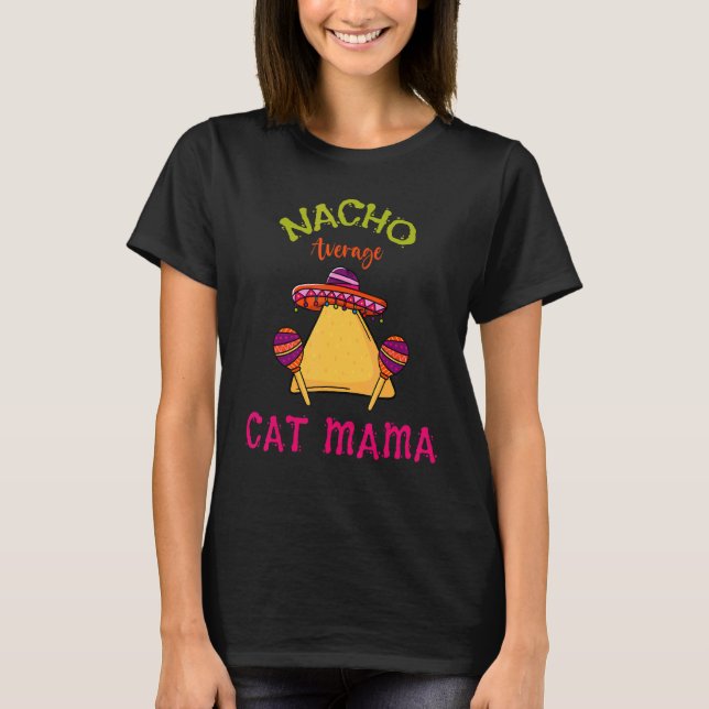 Nacho Average Cat Mamma Mexican Cinco De Mayo Cat  T Shirt (Framsida)