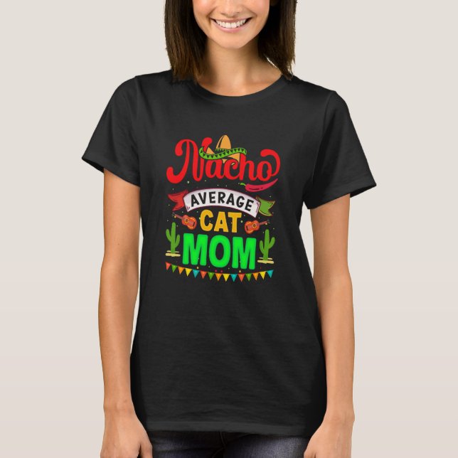Nacho Average Cat Mom Mexican Fiesta For Women T Shirt (Framsida)