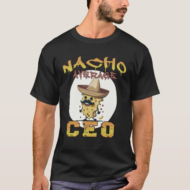 Nacho Average CEO Chief Executive Officer apprecia T Shirt (Framsida)