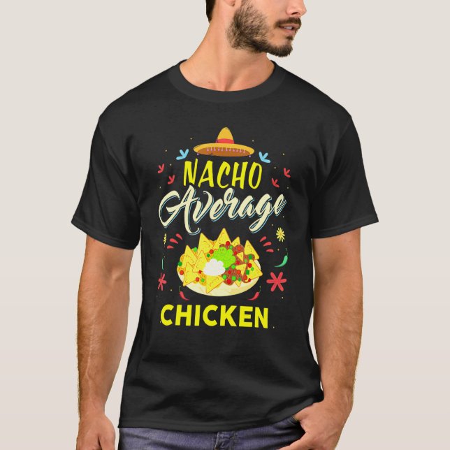 Nacho Average Chicken Chickens T Shirt (Framsida)
