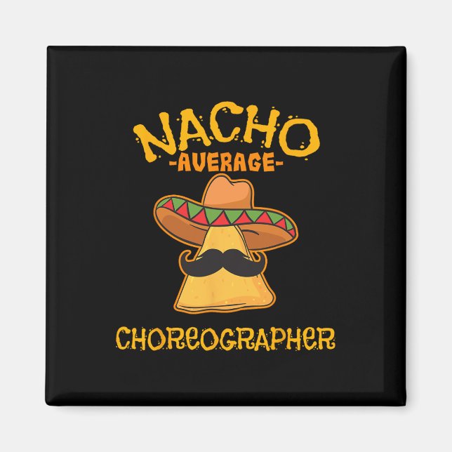 Nacho Average Choreographer Cinco De Mayo Dancing Magnet (Framsidan)
