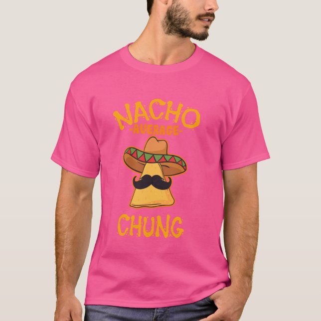 Nacho Average Chung Personlig Namn Funny Taco T Shirt (Framsida)